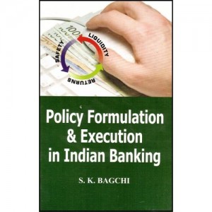 Skylark Publication's Policy Formulation and Execution in Indian Banking by S. K. Bagchi